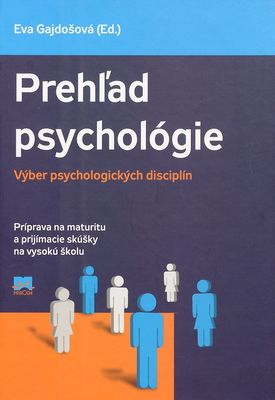 Prehľad psychológie : výber psychologických disciplín : príprava na maturitu a prijímacie skúšky na vysokú školu /
