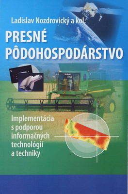 Presné pôdohospodárstvo : implementácia s podporou informačných technológií a techniky /