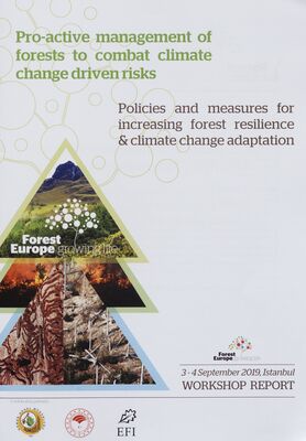 Pro-active management of forests to combat climate change driven risks : policies and measures for increasing forest resilience and climate change adaptation : 3-4 September 2019, Istanbul : workshop report.