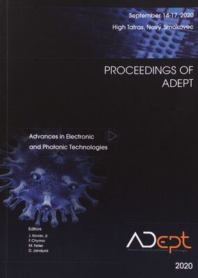 Proceedings of adept : 8th international conference on Advences in electronic and photonic technologies : Nový Smokovec, High Tatras, Slovakia September 14th-17th, 2020 /
