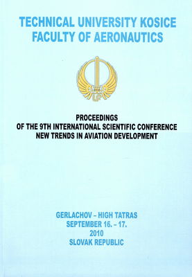 Proceedings of the 9th international scientifiv conference new trends in aviation development : Gerlachov-Hogh Tatras September 16.-17.2010 Slovak Republic.