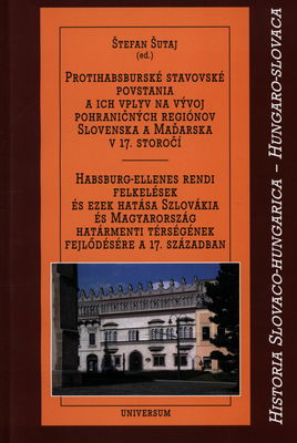 Protihabsburské stavovské povstania a ich vplyv na vývoj pohraničných regiónov Slovenska a Maďarska v 17. storočí /
