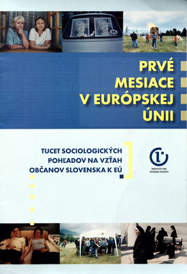 Prvé mesiace v Európskej únii : tucet sociologických pohľadov na vzťah občanov Slovenska k EÚ
