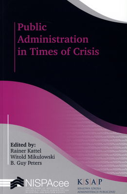 Public administration in times of crisis : selected papers from 18th NISPAcee annual conference, may 12-14, 2010, Warsaw, Poland /