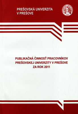Publikačná činnosť pracovníkov Prešovskej univerzity v Prešove za rok 2011 /