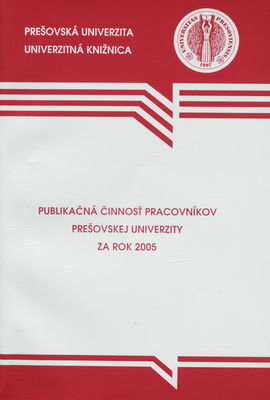 Publikačná činnosť pracovníkov Prešovskej univerzity za rok 2005 /