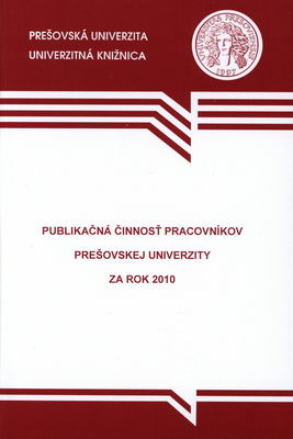 Publikačná činnosť pracovníkov Prešovskej univerzity za rok 2010 /