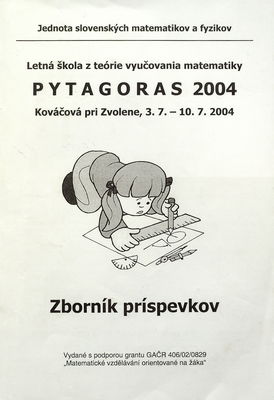 Pytagoras 2004 : letná škola z teórie vyučovania matematiky, Kováčová pri Zvolene, 3.7.-10.7.2004 : zborník príspevkov /