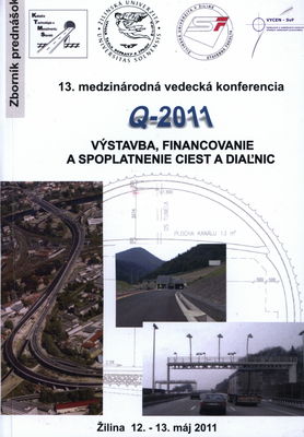 Q-2011 Výstavba, financovanie a spoplatnenie ciest a diaľnic : 13. medzinárodná vedecká konferencia : 12.-13. máj, Žilina : [zborník prednášok] /