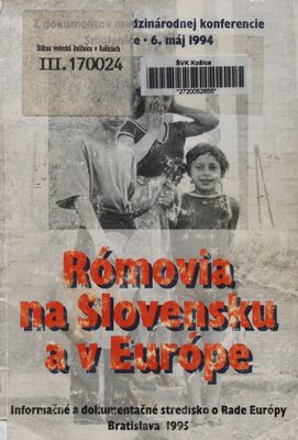 Rómovia na Slovensku a v Európe : z dokumentov medzinárodnej konferencie Smolenice, 6. máj 1994.