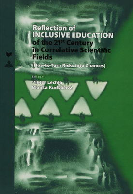 Reflection of inclusive education of the 21st century in correlative scientific fields : (how to turn risks into chances) /