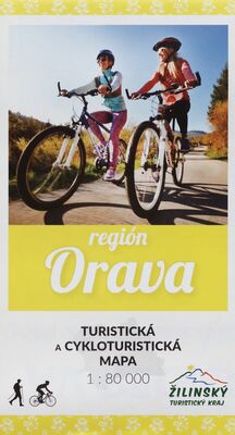 Región Orava : turistická a cykloturistická mapa : Žilinský turistický kraj /