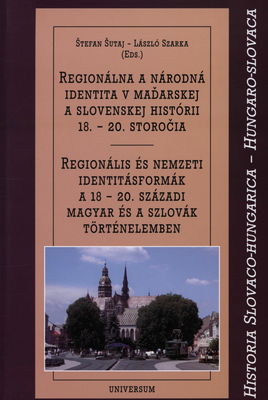 Regionálna a národná identita v maďarskej a slovenskej histórii 18.- 20. storočia /