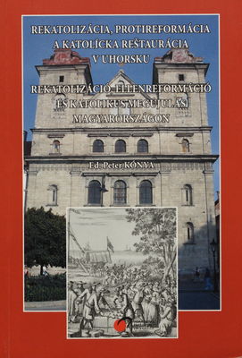 Rekatolizácia, protireformácia a katolícka reštaurácia v Uhorsku /