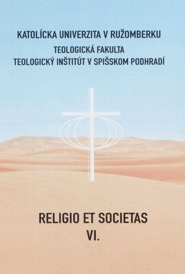 Religio et Societas VI. : zborník prednášok z medzinárodnej vedeckej konferencie konanej v Spišskom Podhradí 26. marca 2021 /
