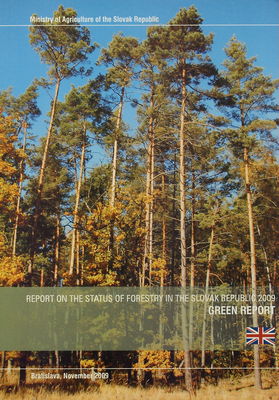 Report on the Status of Forestry in the Slovak Republic 2009 : green report /
