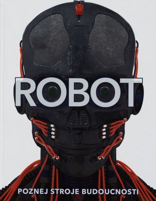 Robot : poznej stroje budoucnosti /