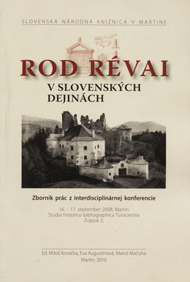 Rod Révai v slovenských dejinách : zborník prác z interdisciplinárnej konferencie : 16.-17. september 2008, Martin /