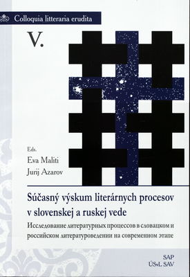 Súčasný výskum literárnych procesov v slovenskej a ruskej literárnej vede /