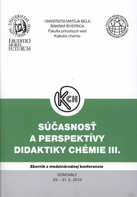 Súčasnosť a perspektívy didaktiky chémie III. : medzinárodná konferencia : Donovaly, 29.-31.5.2013 /
