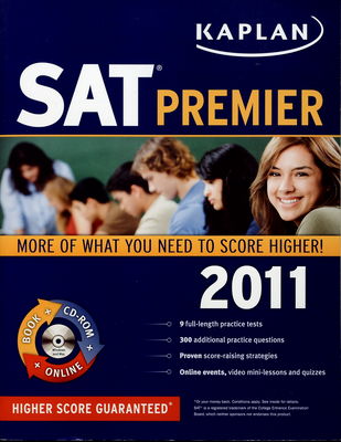 SAT premier 2011 : [more of what you need to score higher! : higher score guaranteed] /