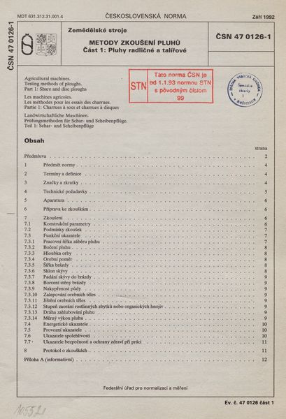 STN 47 0126-1: 1992, Zemědělské stroje. Metody zkoušení pluhů Časť 1 Pluhy radličné a talířové