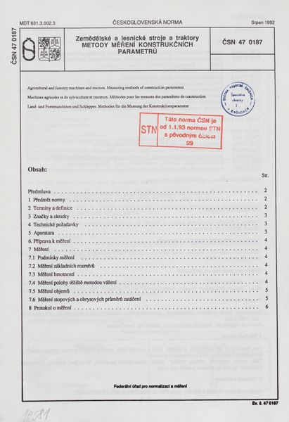 STN 47 0187: 1992, Zemědělské a lesnické stroje a traktory. Metody měření konštrukčních parametrů.