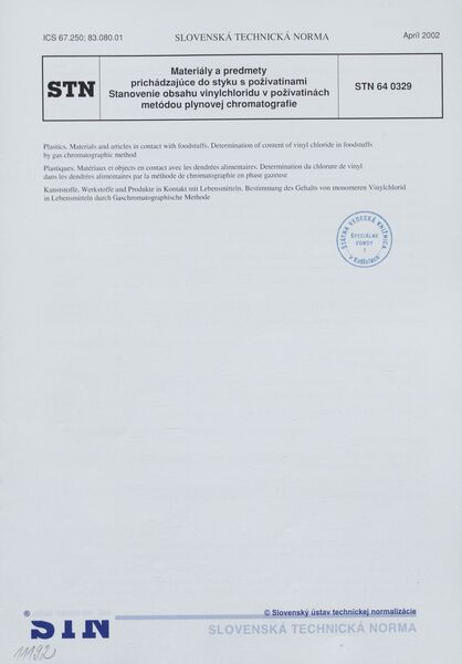 STN 64 0329: 2002, Materiály a predmety prichádzajúce do styku s požívatinami. Stanovenie obsahu vinylchloridu v požívatinách metódou plynovej chromatografie.