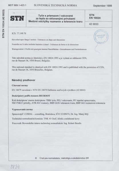 STN EN 10024: 1998 (42 0033), Tyče s prierezom l valcované za tepla so sklonenými prírubami. Medzné odchýlky rozmerov a tolerancie tvaru.