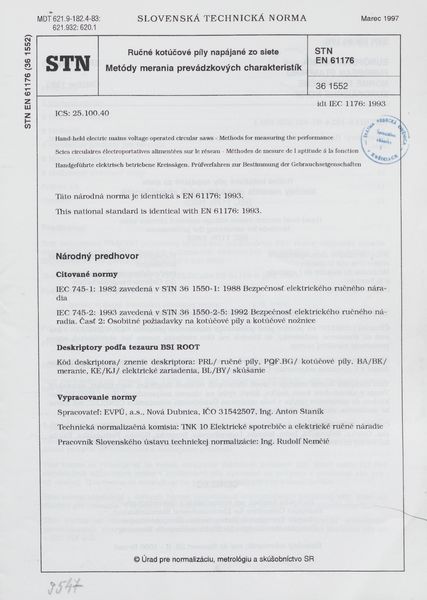 STN EN 61176: 1997 (36 1552), Ručné kotúčové píly napájané zo siete. Metódy merania prevádzkových charakteristík.