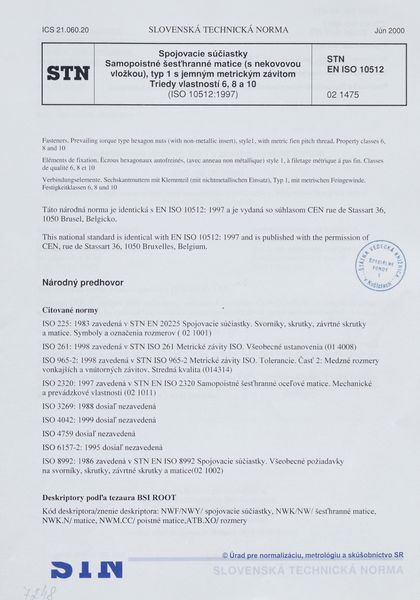 STN EN ISO 10512: 2000 (02 1475), Spojovacie súčiastky. Samopoistné šesťhranné matice (s nekovovou vložkou), typ 1 s jemným metrickým závitom. Triedy 6, 8 a 10 (ISO 10512: 1997).