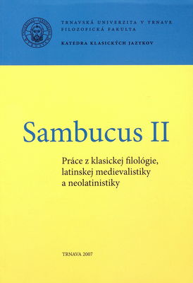 Sambucus : práce z klasickej filológie, latinskej medievalistiky a neolatinistiky. II /