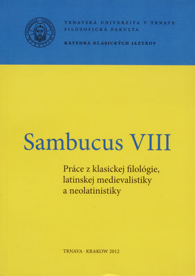 Sambucus : práce z klasickej filológie, latinskej medievalistiky a neolatinistiky. VIII /