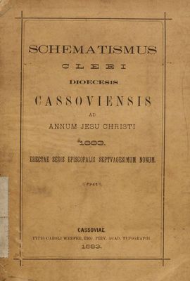 Schematismus Cleri : Dioecesis Cassoviensis Ad Annum Jesu Christi 1883. Erectae Sedis Episcopalis Septvagesimum Nonum.