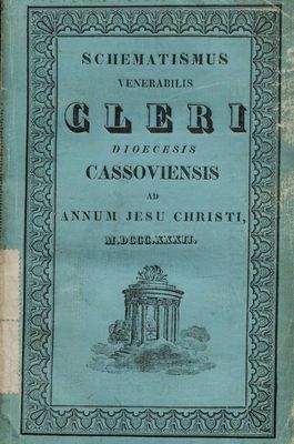 Schematismus Venerabilis : Cleri Dioecesis Cassoviensis Ad Annum Jesu Christi, M.DCCC.XXXII. Erectae Sedis Episcopalis XXVIII.