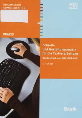 Schreib- und Gestaltungsregeln für die Textverarbeitung : Sonderdruck von DIN 5008:2011 /