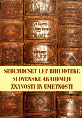 Sedemdeset let Biblioteke Slovenske akademije znanosti in umetnosti /