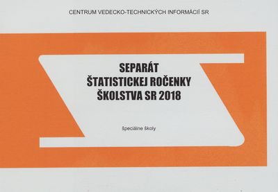Separát štatistickej ročenky školstva SR 2018 : špeciálne školy, špeciálne triedy, individuálna integrácia /