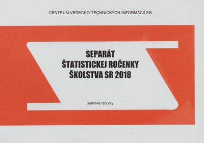 Separát štatistickej ročenky školstva SR 2018 : súhrné tabuľky /