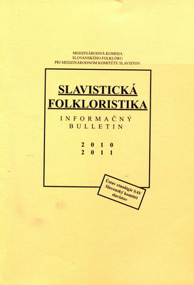 Slavistická folkloristika : informačný bulletin : 2010-2011 /
