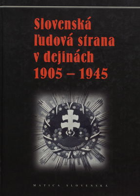 Slovenská ľudová strana v dejinách 1905-1945 /