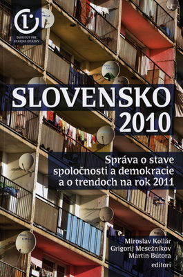 Slovensko 2010 : správa o stave spoločnosti a demokracie a o trendoch na rok 2011 /