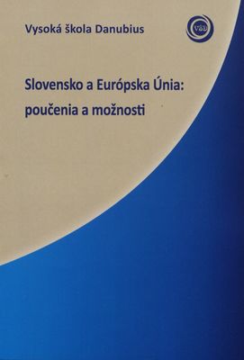 Slovensko a Európska Únia: poučenia a možnosti : nekonferenčný zborník vedeckých prác /