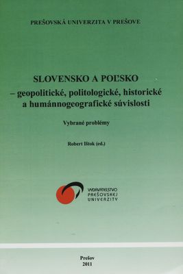 Slovensko a Poľsko geopolitické, politologické, historické a humánnogeografické súvislosti : vybrané problémy /