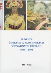 Slovník českých a slovenských výtvarných umělců 1950-2002 9. Ml-Nou. /