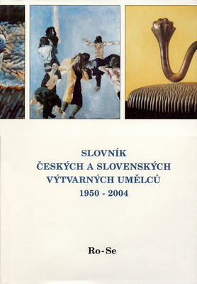 Slovník českých a slovenských výtvarných umělců 1950-2004. XIII., Ro-Se /