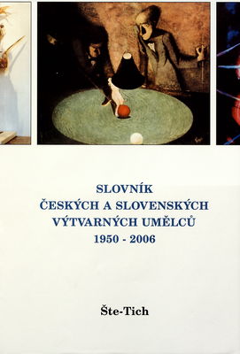 Slovník českých a slovenských výtvarných umělců 1950-2006. XVII., Šte-Tich /