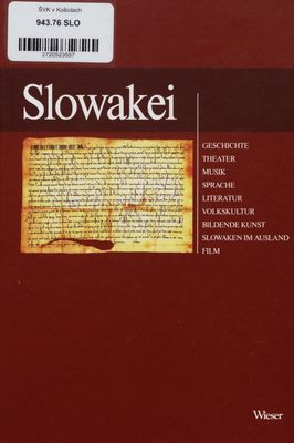 Slowakei : Geschichte-Theater-Musik-Sprache-Literatur-Volkskultur-Bildende Kunst-Slowaken im Ausland-Film /