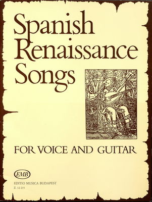 Spanish renaissance songs for voice and guitar originally for voice and vihuela /