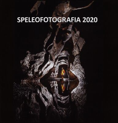 Speleofotografia 2020 : 20. ročník medzinárodnej fotografickej súťaže s jaskynierskou tematikou /